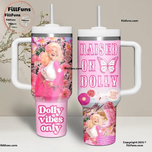 Dolly Vibes Only Raised On Dolly Stanley Tumbler 40oz