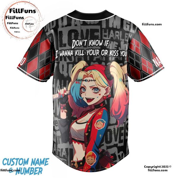 Harley Quinn Don’t Know If I Wanna Kill Your Or Kiss You Baseball Jersey