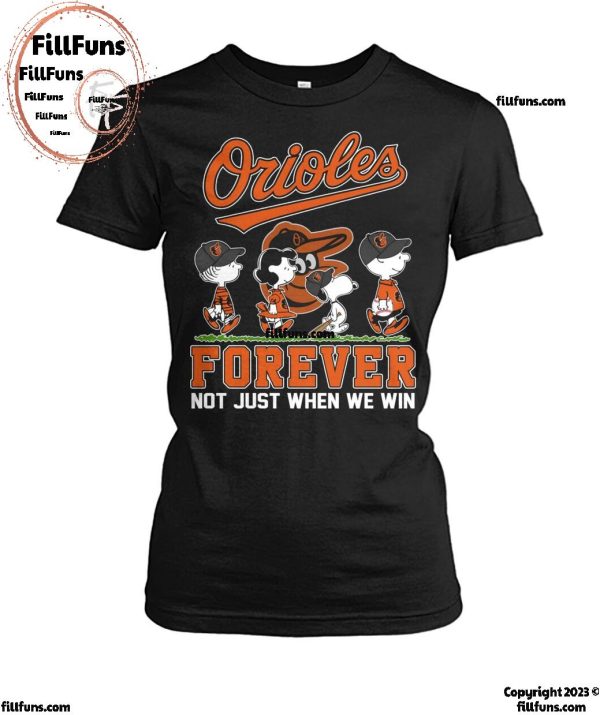 Orioles Forever Not Just When We Win T-Shirt