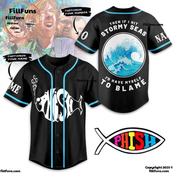 Phish then If I Hit Stormy Seas I’d Have Myself To Blame Baseball Jersey
