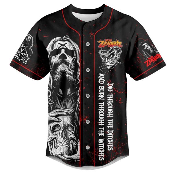 Rob Zombie Dig Through The Ditches And Burn Through The Witches Baseball Jersey