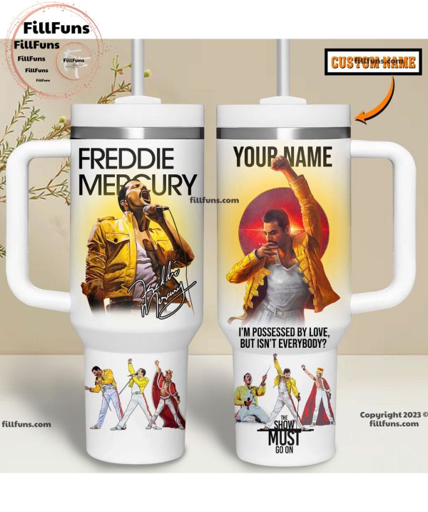 Freddie Mercury I’m Possessed By Love, But Isn’t Everybody Stanley Tumbler 40oz