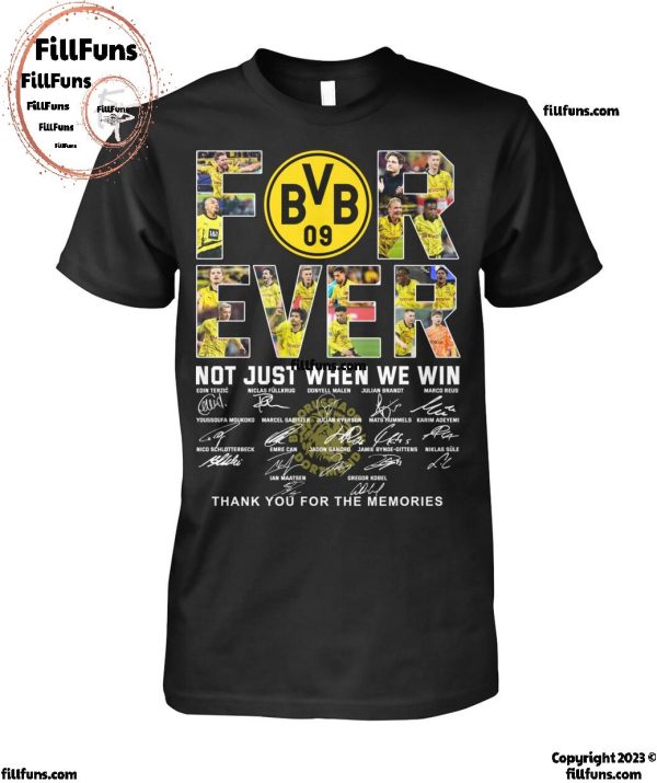 Borussia Dortmund Forever Not Just When We Win Thank You For The Memories T-Shirt