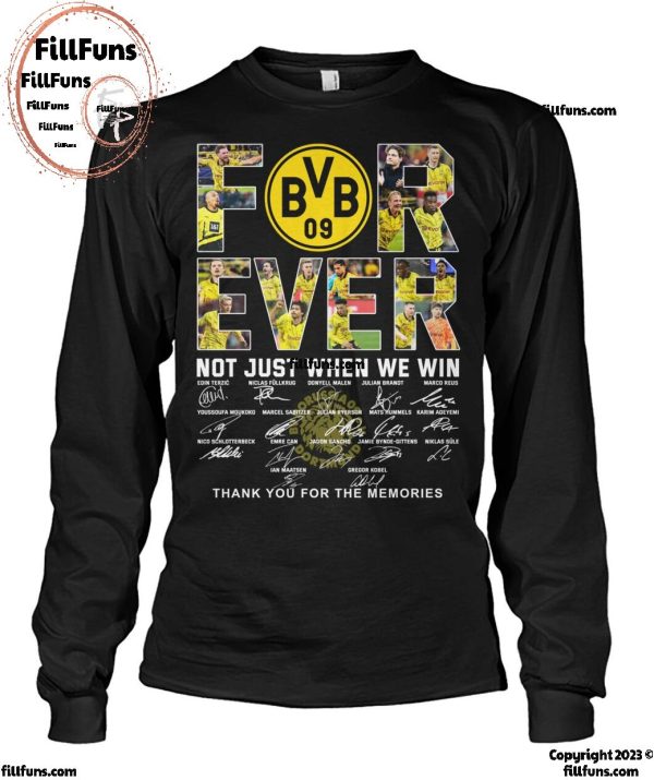 Borussia Dortmund Forever Not Just When We Win Thank You For The Memories T-Shirt