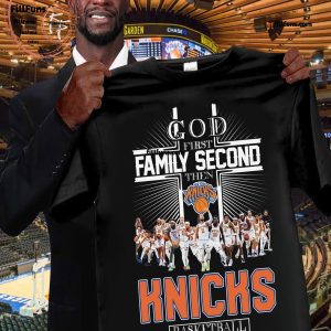 God First Family Second Then New York Knicks Basketball NBA T-Shirt