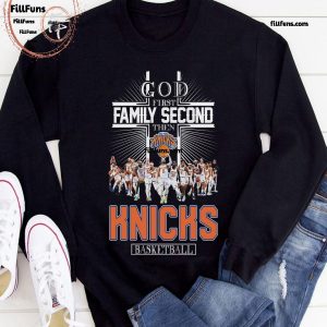 God First Family Second Then New York Knicks Basketball NBA T-Shirt