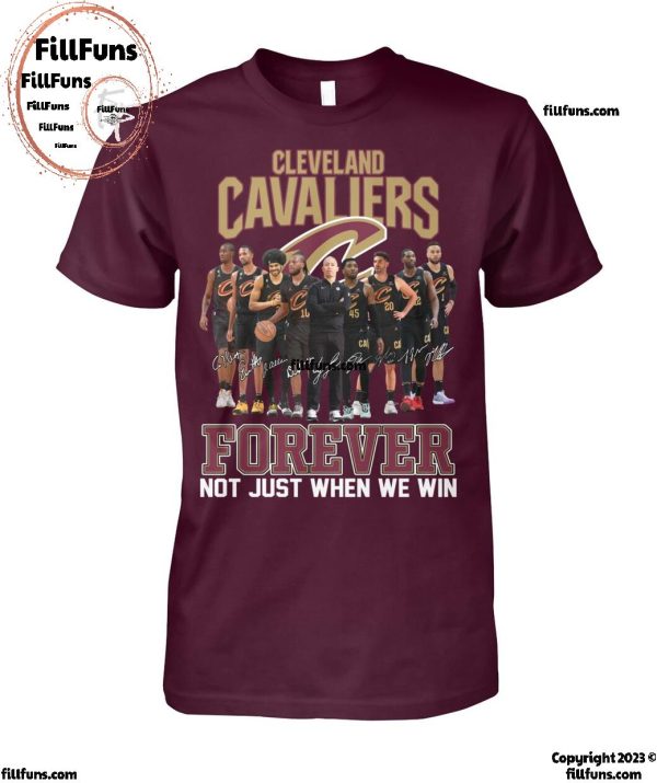 NBA Cleveland Cavaliers Forever Not Just When We Win T-Shirt