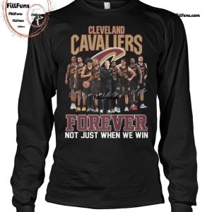 NBA Cleveland Cavaliers Forever Not Just When We Win T-Shirt