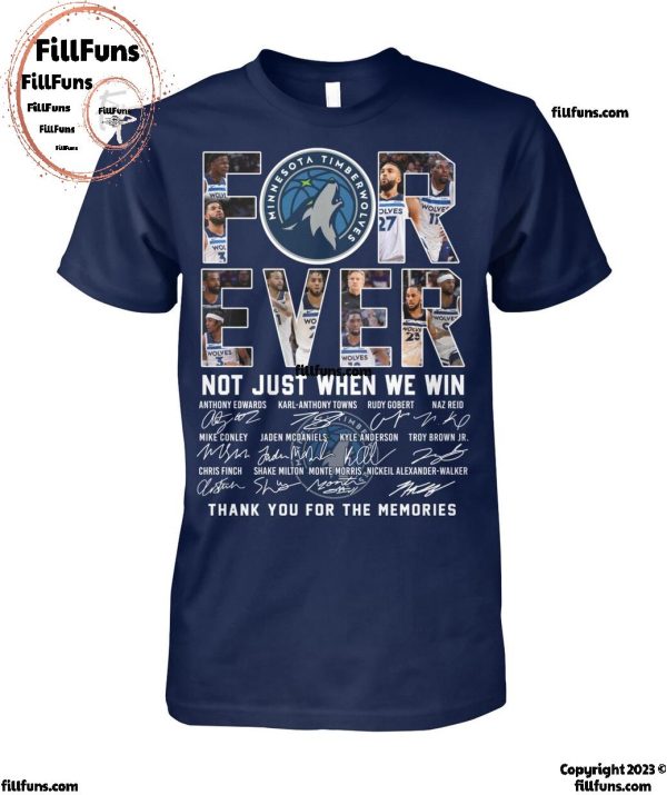 NBA Minnesota TimberWolves Forever Not Just When We Win Thank You For The Memories T-Shirt