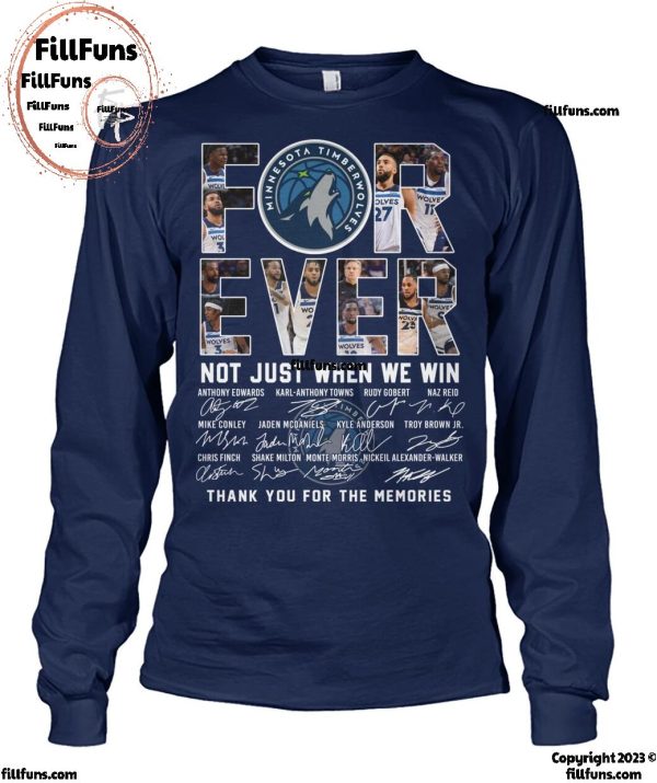 NBA Minnesota TimberWolves Forever Not Just When We Win Thank You For The Memories T-Shirt