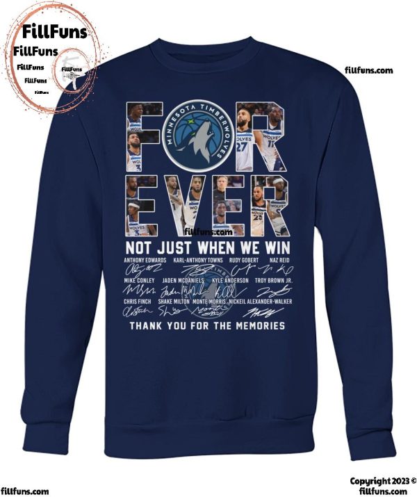 NBA Minnesota TimberWolves Forever Not Just When We Win Thank You For The Memories T-Shirt