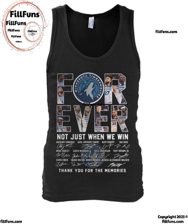 NBA Minnesota TimberWolves Forever Not Just When We Win Thank You For The Memories T-Shirt