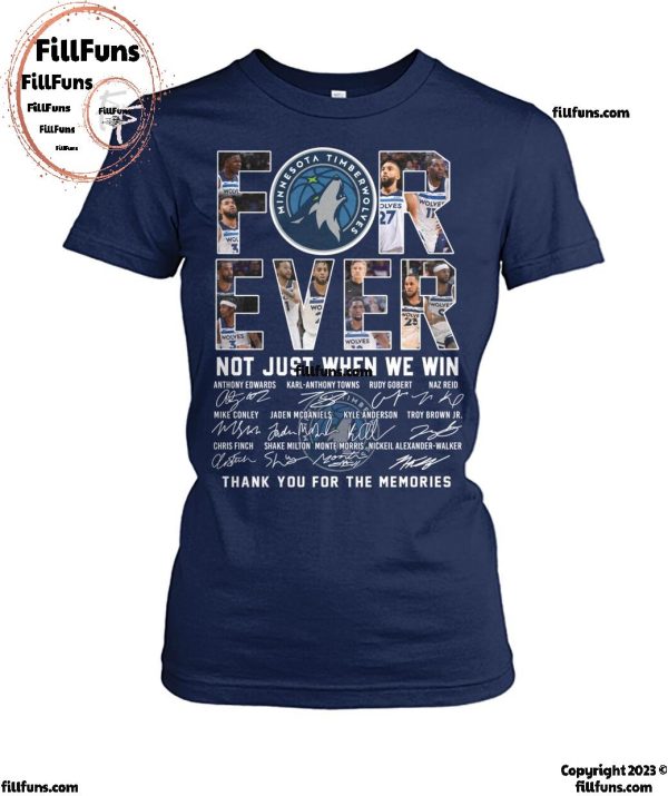 NBA Minnesota TimberWolves Forever Not Just When We Win Thank You For The Memories T-Shirt