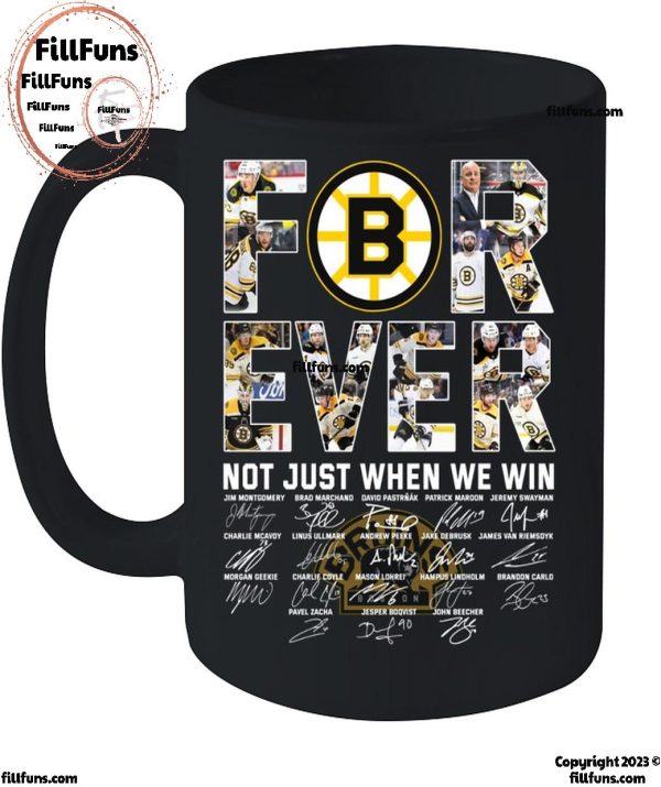 NHL Boston Bruins Forever Not Just When We Win T-Shirt