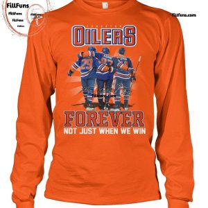 NHL Edmonton Oilers Forever Not Just When We Win T-Shirt