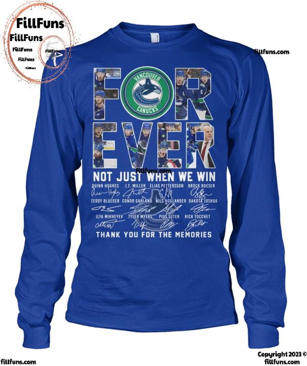 NHL Vancouver Canucks Forever Not Just When We Win Thank You For The Memories T-Shirt