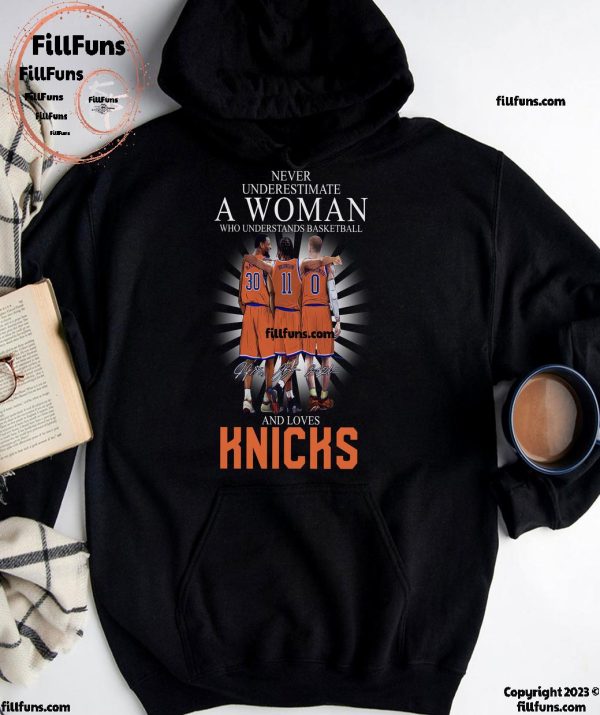 Never Underestimate A Woman Who Understands Basketball And Loves Knicks T-Shirt