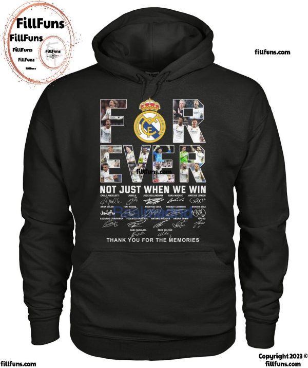 Real Madrid Forever Not Just When We Win Thank You For The Memories T-Shirt