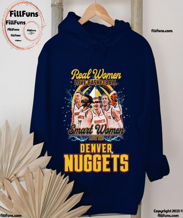 Real Women Love Basketball Smart Women Love The Denver Nuggets T-Shirt