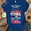 Real Women Love Basketball Smart Women Love The Philadelphia Phillies MLB T-Shirt