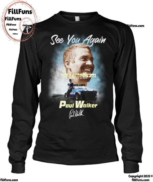 See You Again In Memory Of November 30.2013 Paul Walker T-Shirt