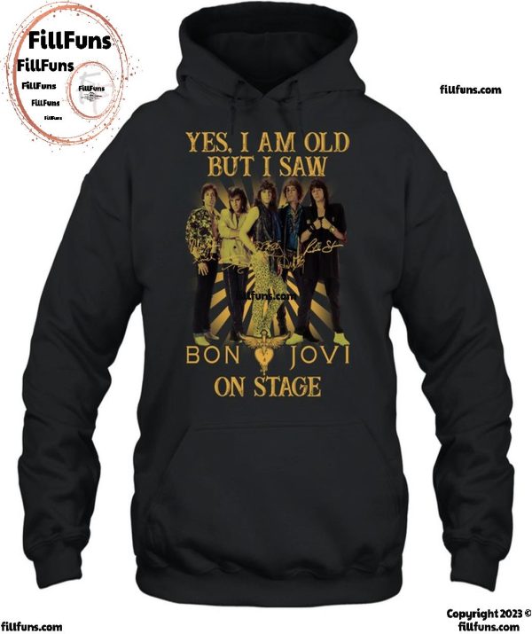 Yes, I Am Old but I Saw Bon Jovi On Stage T-Shirt