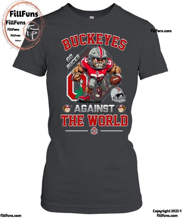 Buckeyes Ohio State Against The World Go Bucks T-Shirt