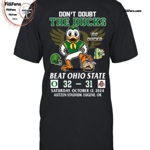 Don’t Doubt The Oregon Ducks Beat Ohio State Buckeyes 2024 T-Shirt