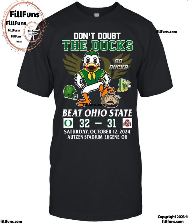 Don’t Doubt The Oregon Ducks Beat Ohio State Buckeyes 2024 T-Shirt