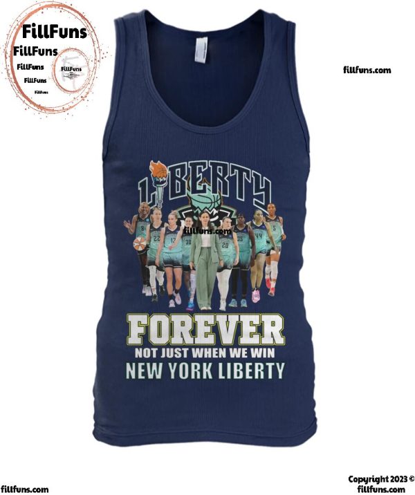 Forever Not Just When We Win New York Liberty T-Shirt