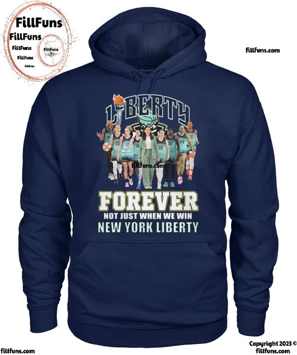 Forever Not Just When We Win New York Liberty T-Shirt