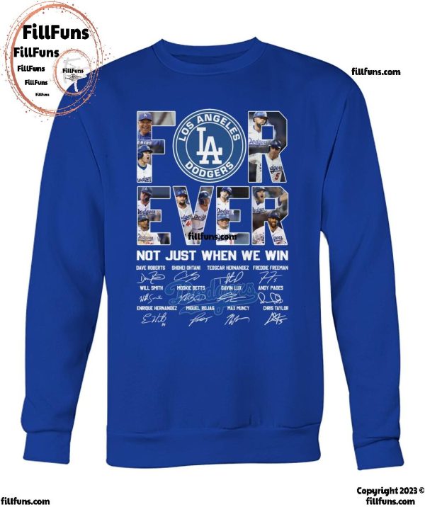 Los Angeles Dodgers Forever Not Just When We Win T-Shirt