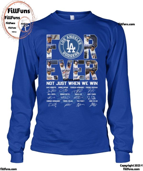 Los Angeles Dodgers Forever Not Just When We Win T-Shirt