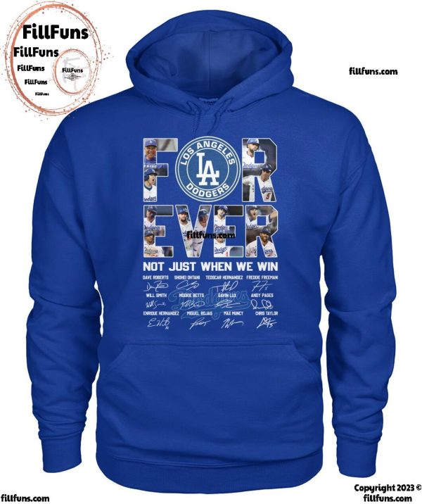 Los Angeles Dodgers Forever Not Just When We Win T-Shirt