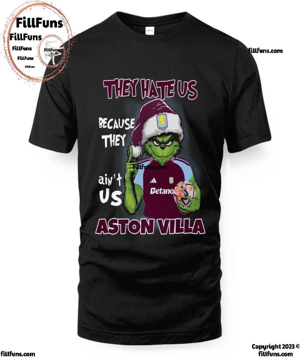 They Hate Us Because They Ain’t Us Aston Villa T-Shirt