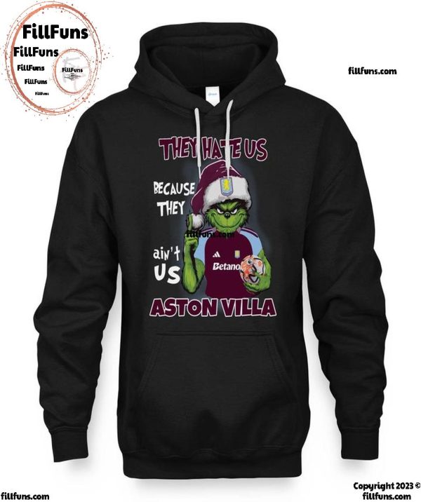 They Hate Us Because They Ain’t Us Aston Villa T-Shirt