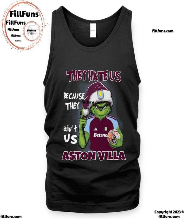 They Hate Us Because They Ain’t Us Aston Villa T-Shirt