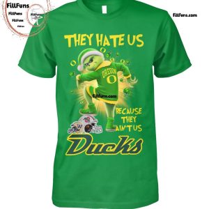 They Hate Us Because They Ain’t Us Oregon Ducks T-Shirt